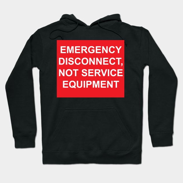 Electric Service Emergency Disconnect, Not Service Equipment Label Hoodie by MVdirector